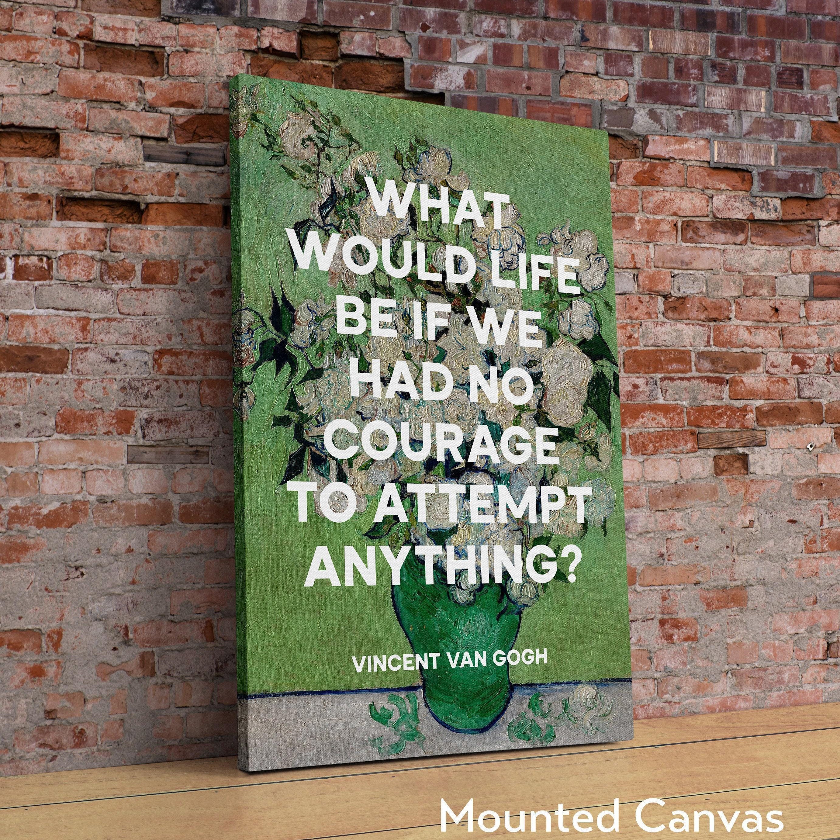 What would life be if we had no courage to attempt anything?, Vincent van Gogh Quote Typography Art Print - Roses (1890) Painting