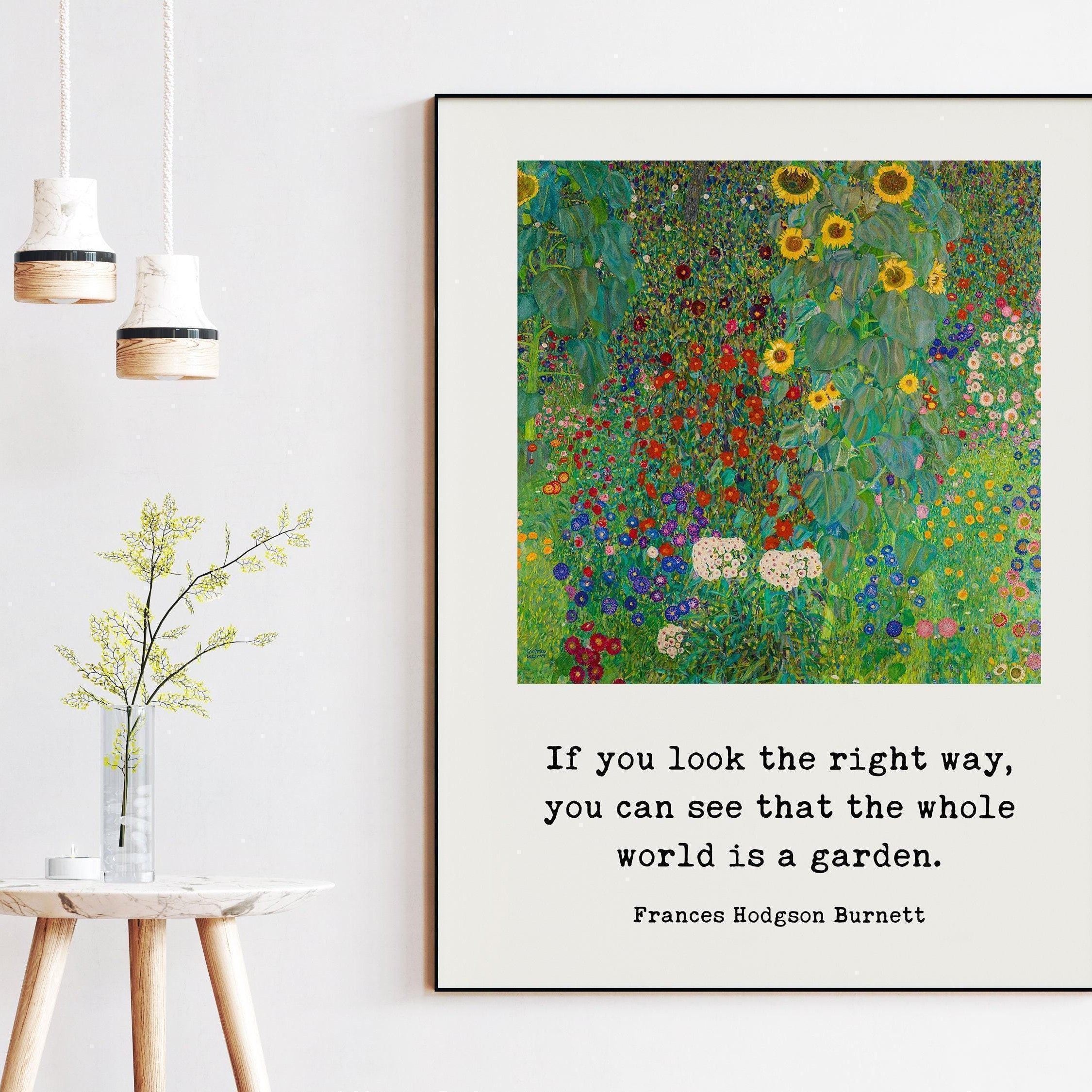 If you look the right way, you can see that the whole world is a garden., Frances Hodgson Burnett Quote Typography Art Print