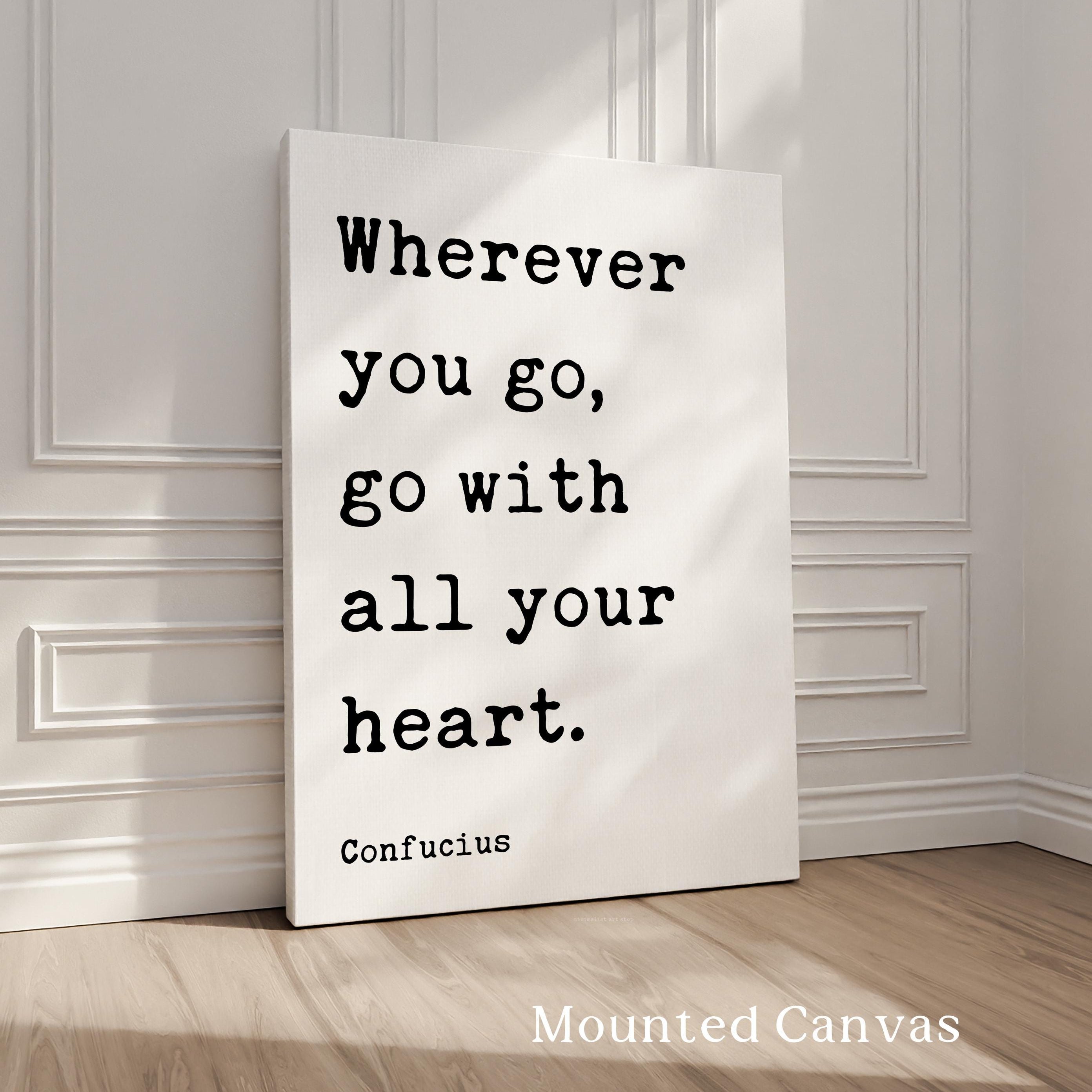 Wherever You Go... With All Your Heart • Confucius Quote • Travel • Typography Art Print