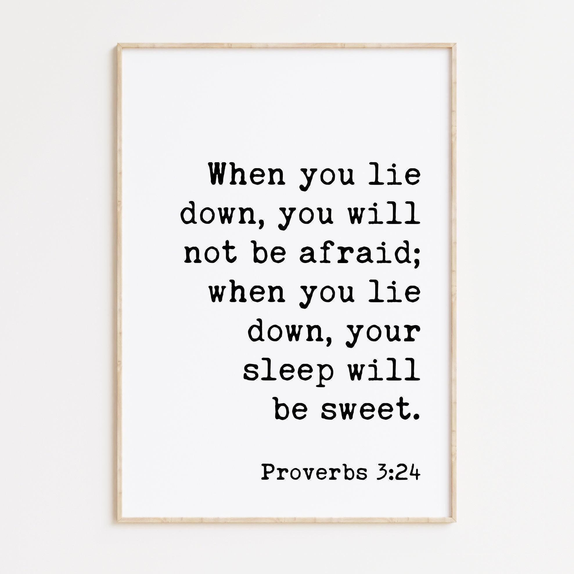 When you lie down, you will not be afraid; When you lie down, your sleep will be sweet. Proverbs 3:24 Typography Art Print