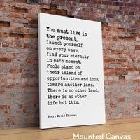 You Must Live In The Present, Launch Yourself On Every Wave - Henry David Thoreau Quote Typography Art Print