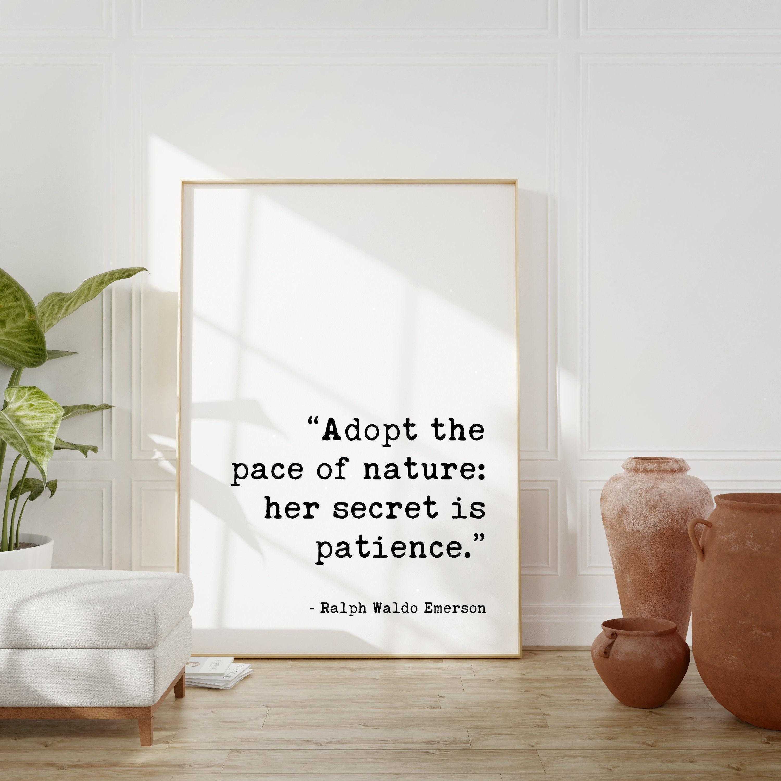 Adopt the pace of nature: her secret is patience., Ralph Waldo Emerson Typography Print - Nature Lover - Hiker - Inspirational - Gift Ideas