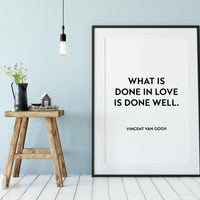 What is Done in Love is Done Well - Vincent Van Gogh Typography Print - Home Wall Decor - Minimalist Decor - Wall Quotes Art - Wedding Gift