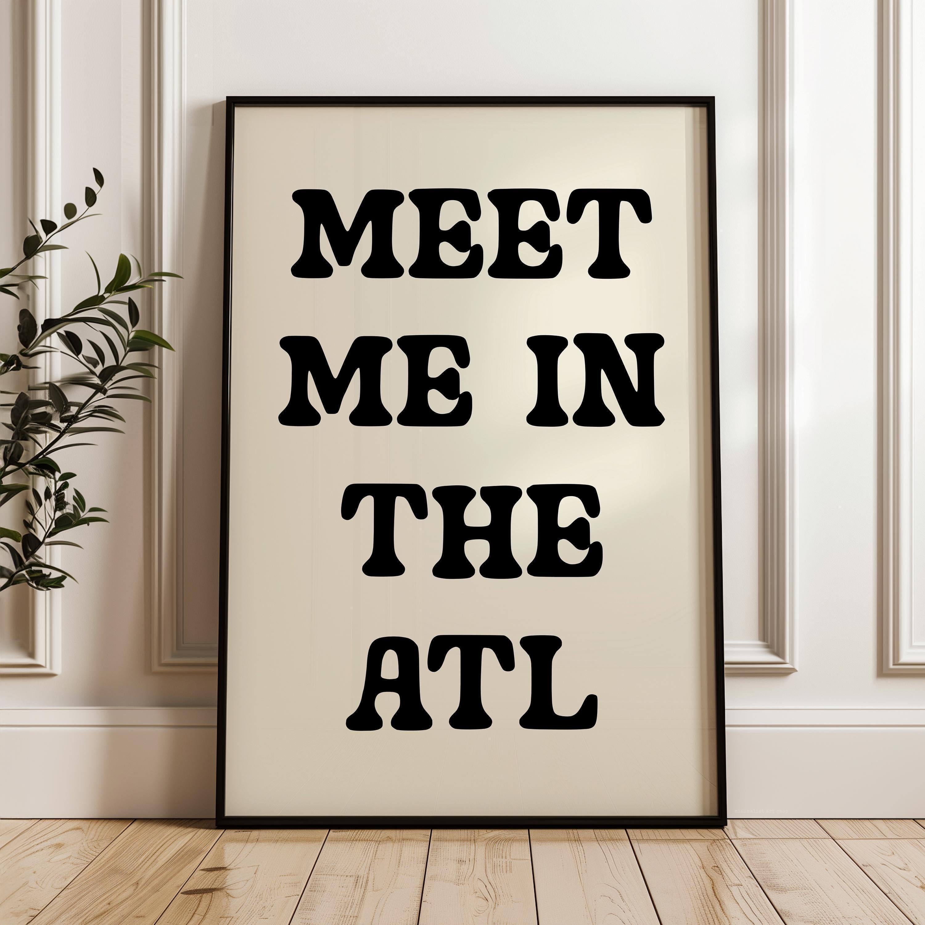 Meet Me In The ATL Minimalist Typography Art Print, Atlanta, Georgia