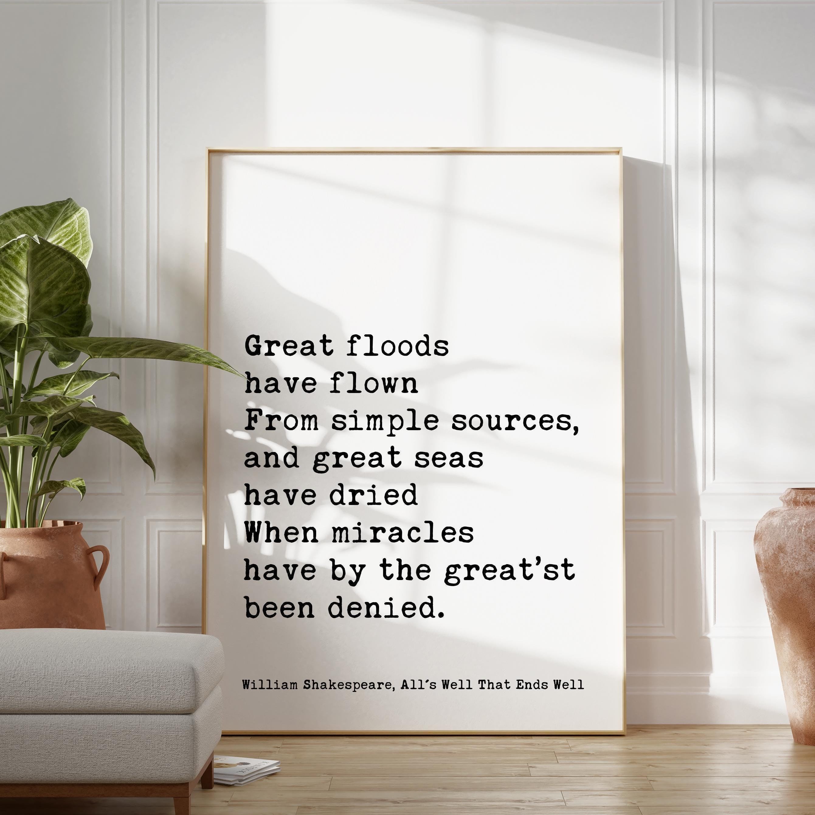 Great floods have flown From simple sources, and great seas.... William Shakespeare Quote, All's Well That Ends Well, Typography Art Print