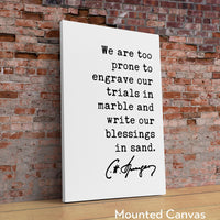 Charles Spurgeon Quote We are too prone to engrave our trials in marble and write our blessings in sand. Art Print, Religious - Spiritual