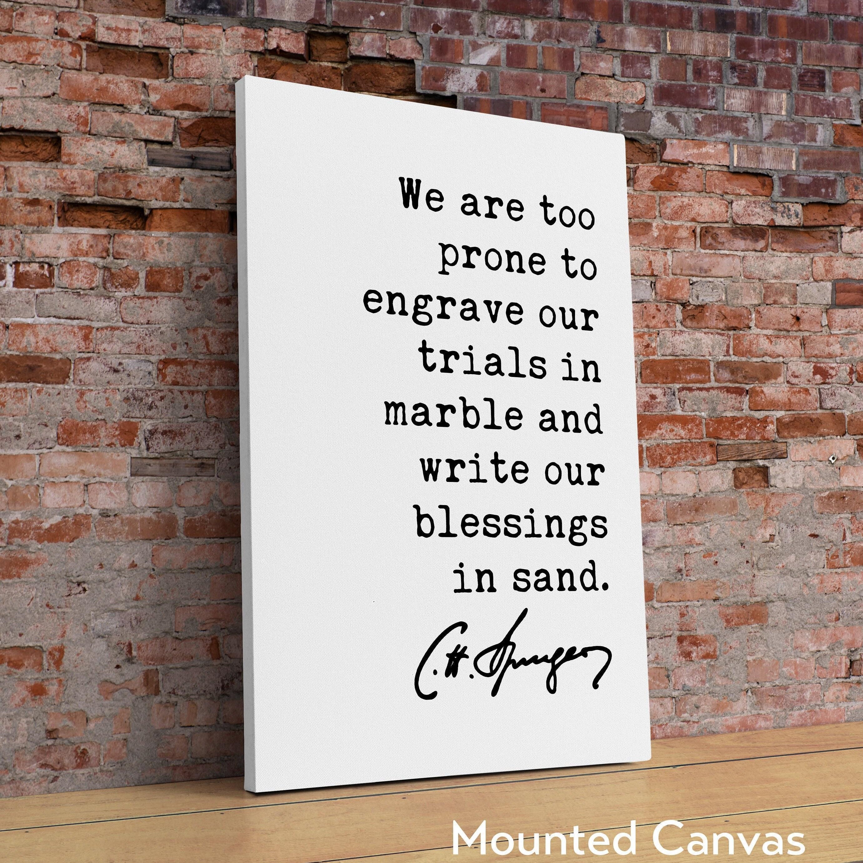 Charles Spurgeon Quote We are too prone to engrave our trials in marble and write our blessings in sand. Art Print, Religious - Spiritual