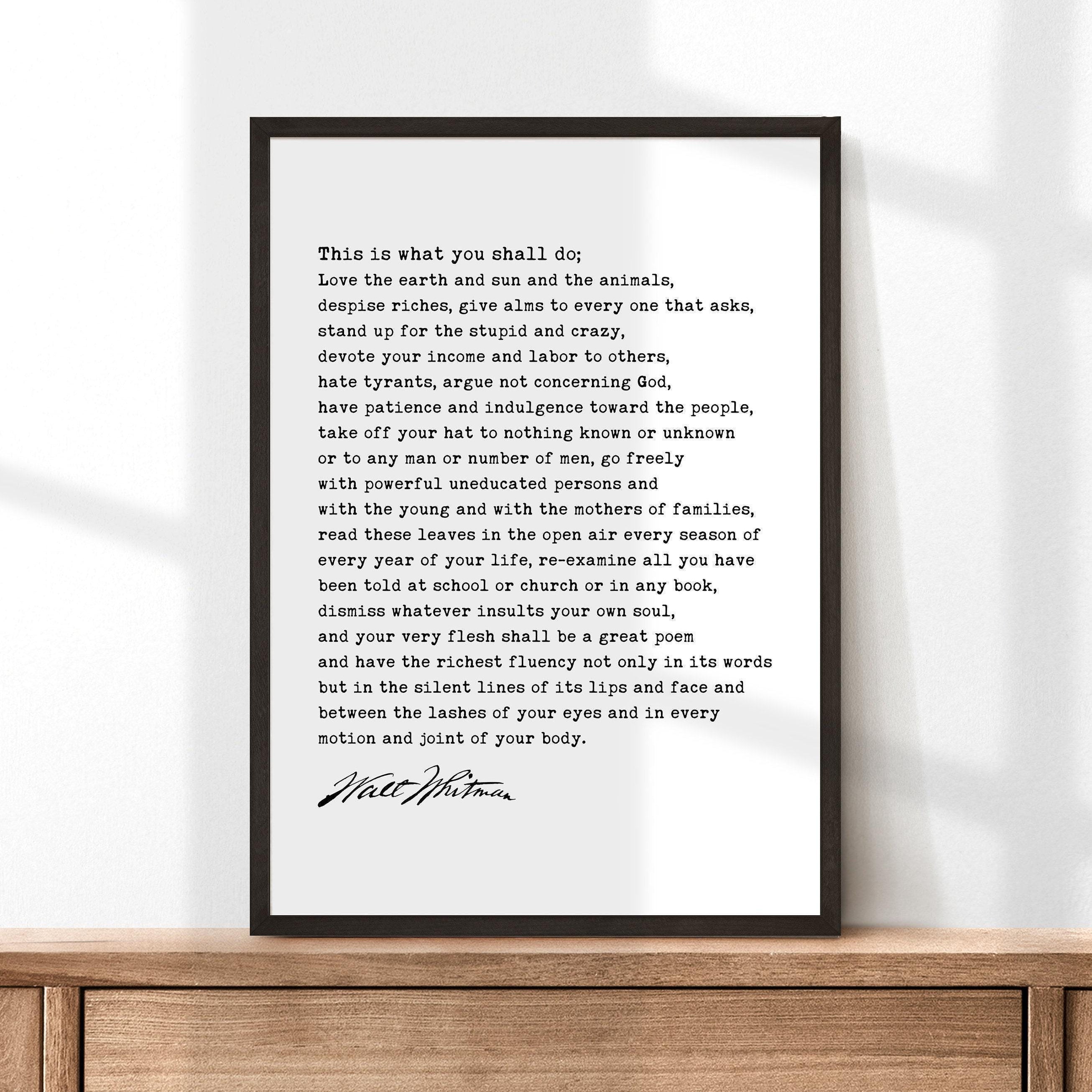 Walt Whitman Quote - This is what you shall do; Love the earth and sun and the animals... Typography Art Print, Leaves of Grass