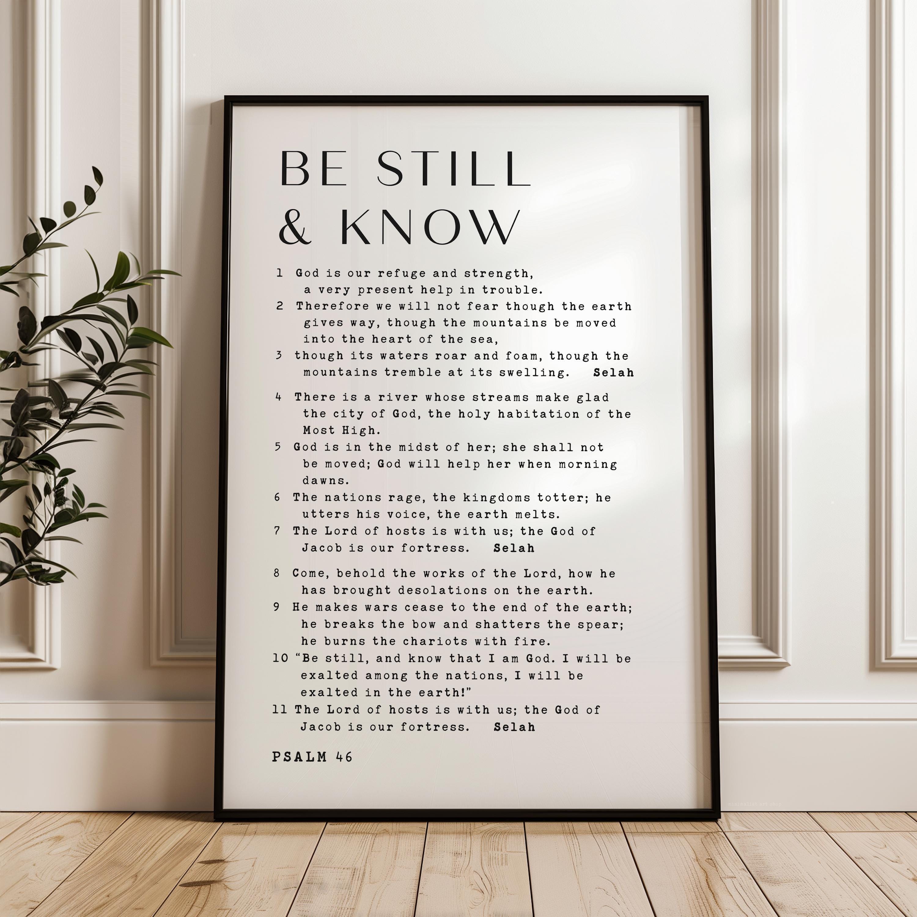 Be Still & Know, Be still, and know that I am God., Psalm 46 1•11 , Typography Art Print