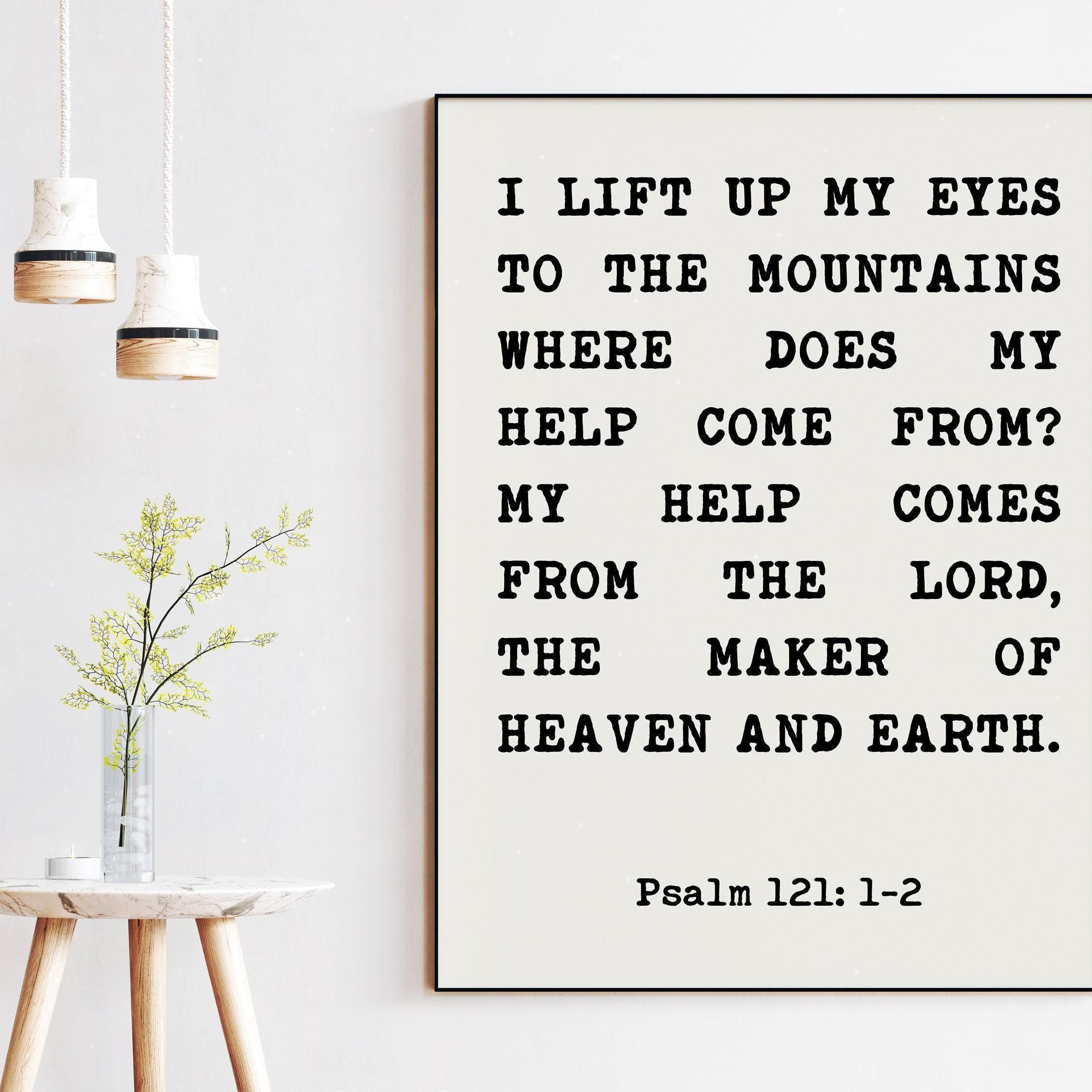 Psalm 121 I lift up my eyes to the mountains, where does my help come from? Art Print, Christian - Faith - Inspiration -