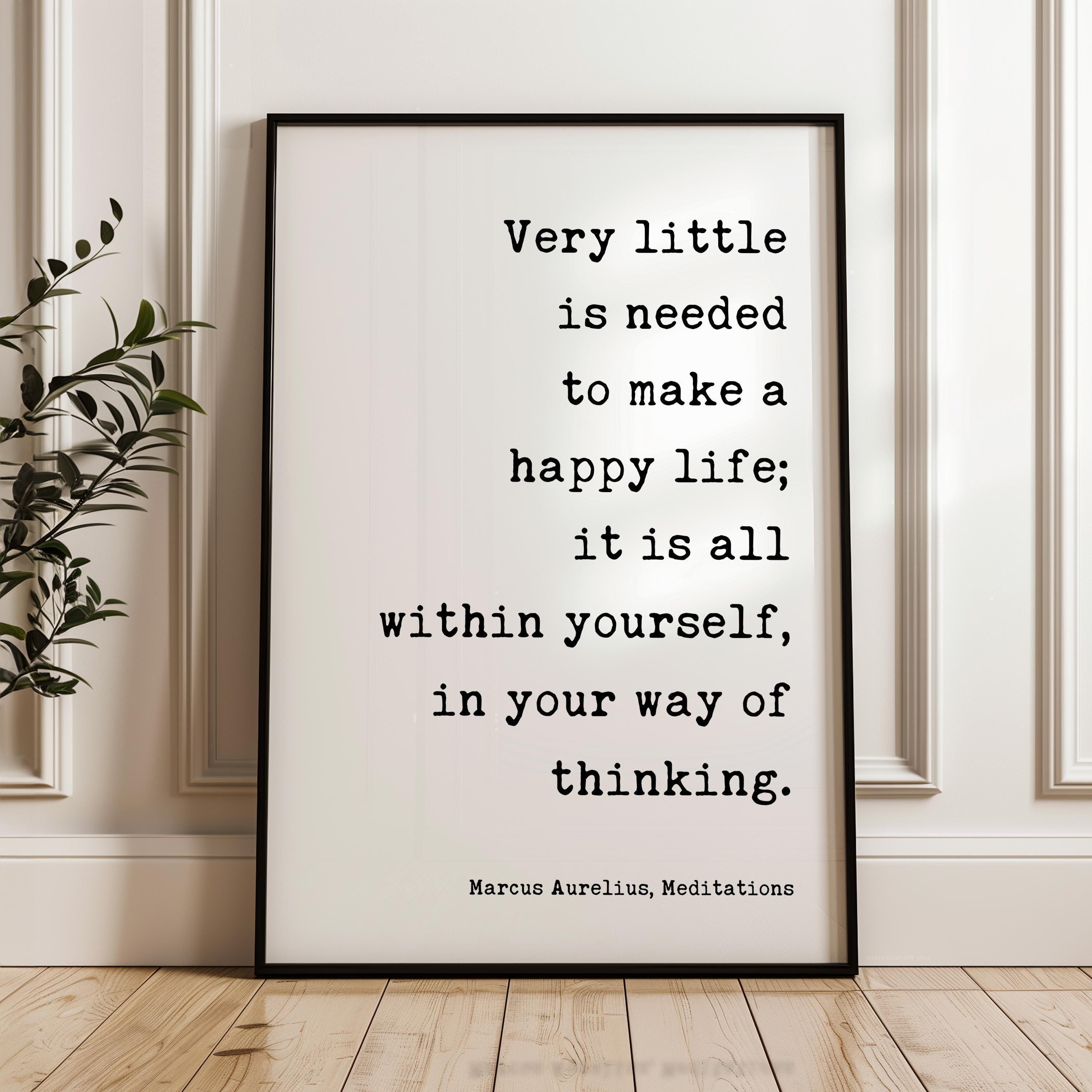 Marcus Aurelius Quote Print, Very Little Is Needed to Make a Happy Life, Stoic Philosophy Wall Art