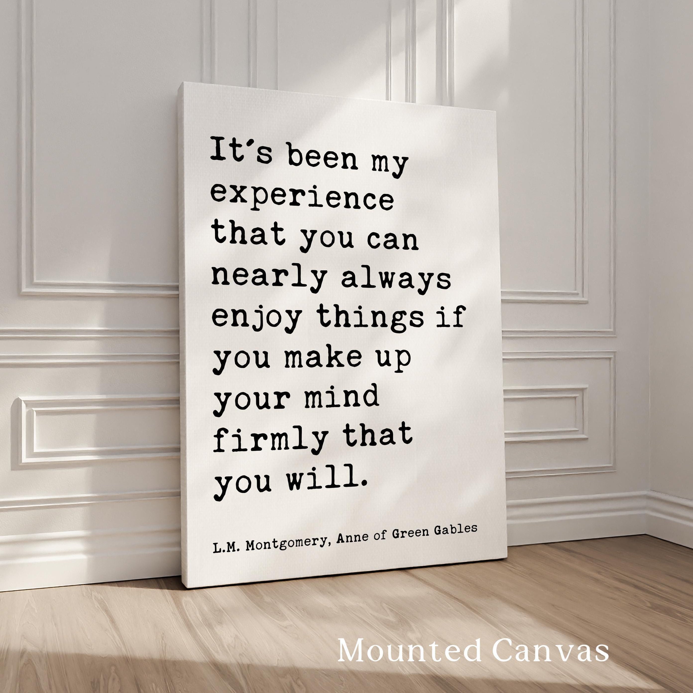 It's been my experience that you can nearly always enjoy things... L.M. Montgomery Quote, Anne of Green Gables Typography Art Print (1908)