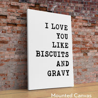 I Love You Like Biscuits and Gravy Typography Art Print