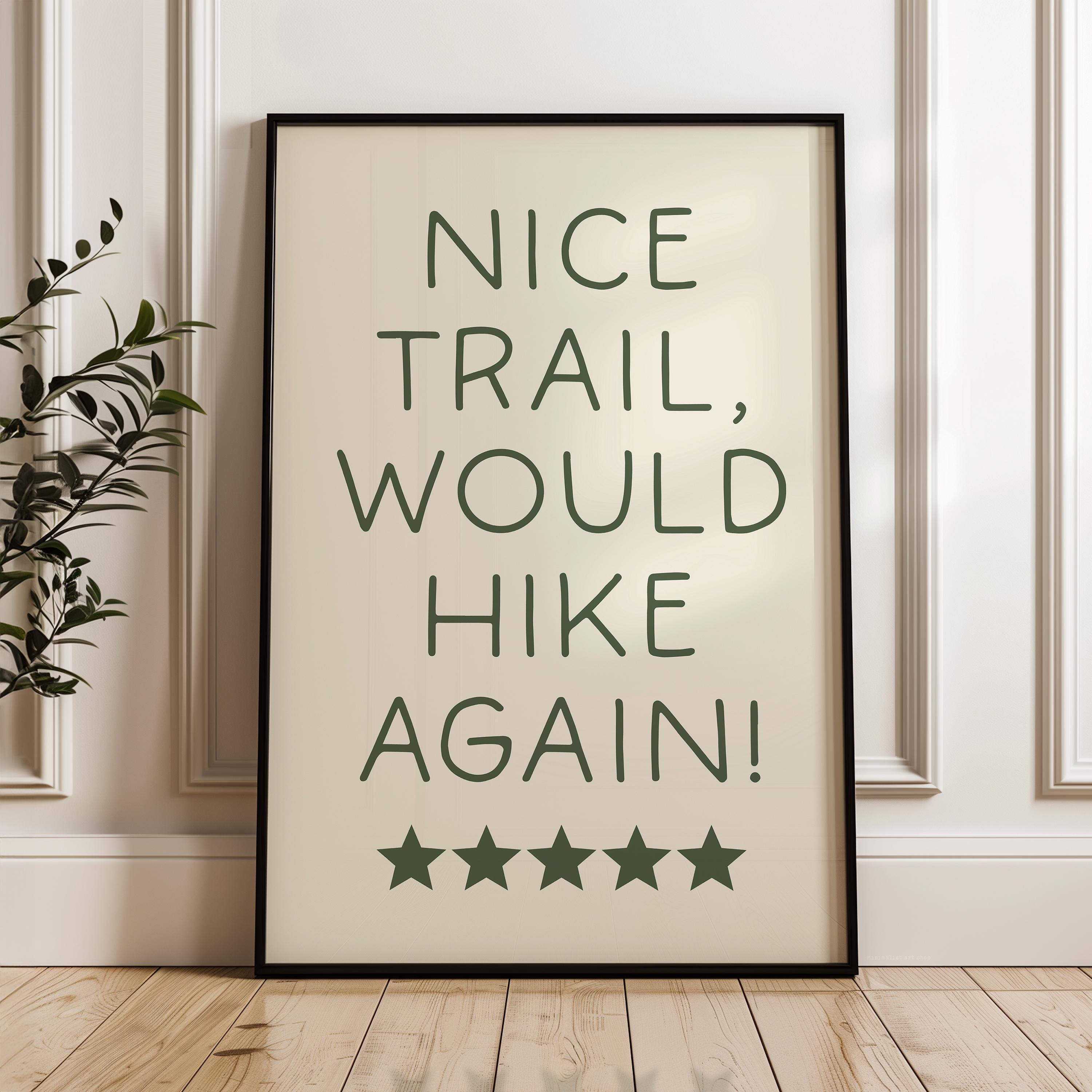 Nice Trail Would Hike Again Wall Art | Hiking Typography Print | Funny Trail Decor