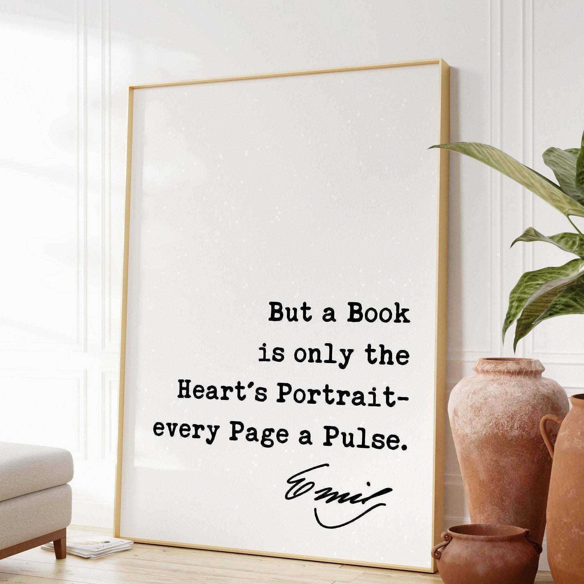 Emily Dickinson Quote, But a Book is only the Heart's Portrait- every Page a Pulse. Art Print - Book Lovers - Library Art