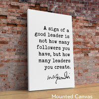 Mahatma Gandhi Quote A sign of a good leader is not how many followers you have, but how many leaders you create. Art Print, Gift for Boss