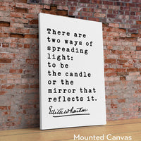 There are two ways of spreading light: to be the candle or the mirror that reflects it. – Edith Wharton Quote Typography Art Print (1903)