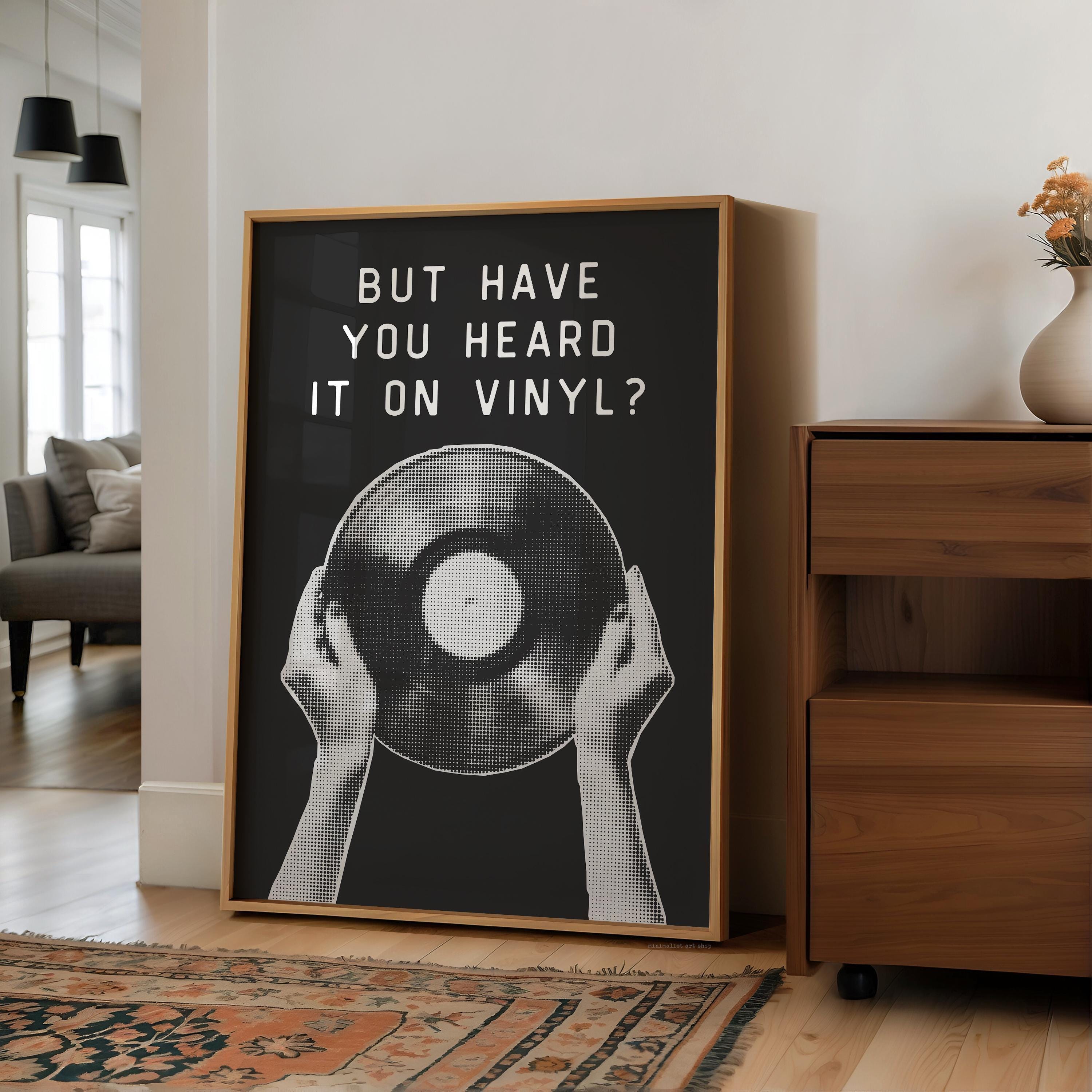 But Have You Heard It on Vinyl Print, Record Wall Art, Retro Collector Gift