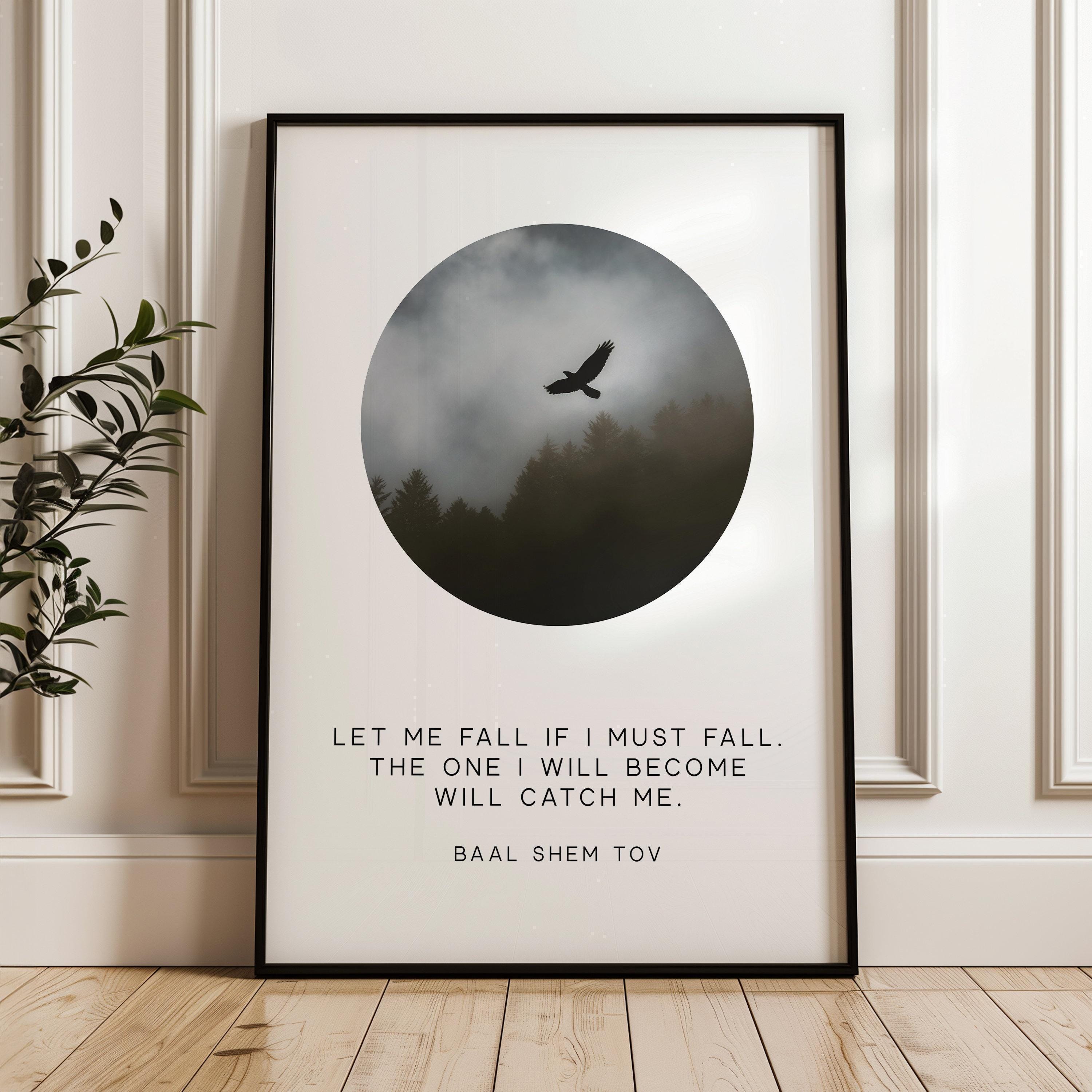 Let me fall if I must fall. The one I will become will catch me., Baal Shem Tov - Typography Photo Print - Inspirational Affirmation Art