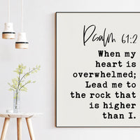 Psalm 61:2 When My Heart is Overwhelmed Lead Me to the Rock that is Higher Than I Art Print, Typography - Christian - Scripture - Gift