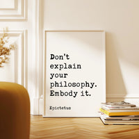 Don’t explain your philosophy. Embody it., Epictetus Quote Typography Art Print, Inspirational, Personal Growth, Wisdom