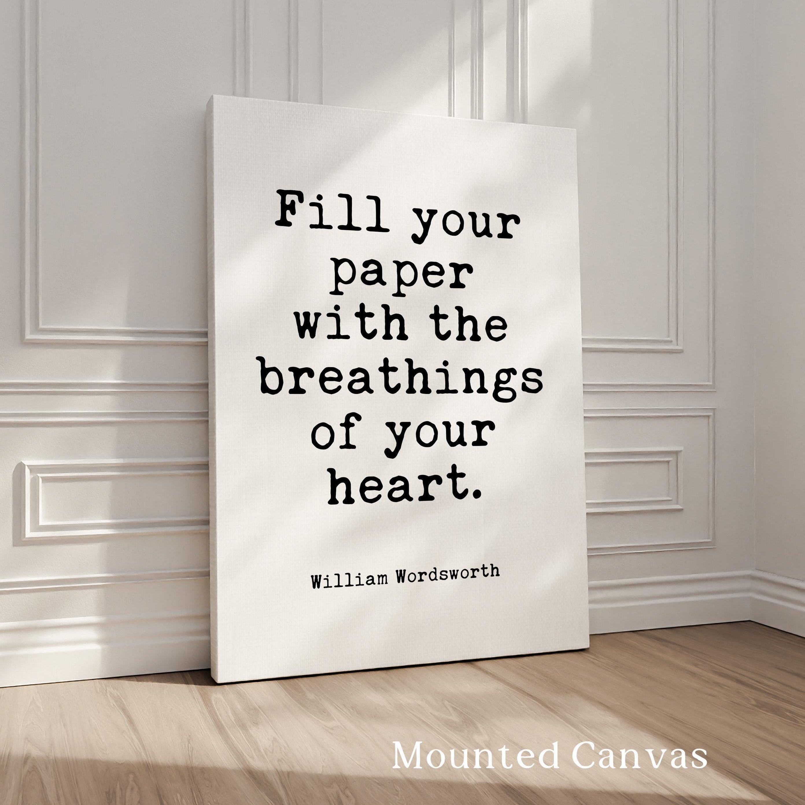 Fill Your Paper with the Breathings of Your Heart, William Wordsworth Quote, Typography Art Print, Literature, Lit, 1833