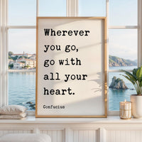 Wherever You Go... With All Your Heart, Confucius Quote, Travel, Typography Art Print
