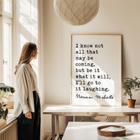 I know not all that may be coming, but be it what it will, I’ll go to it laughing., Herman Melville Quote, Moby•Dick, Art Print (1851)