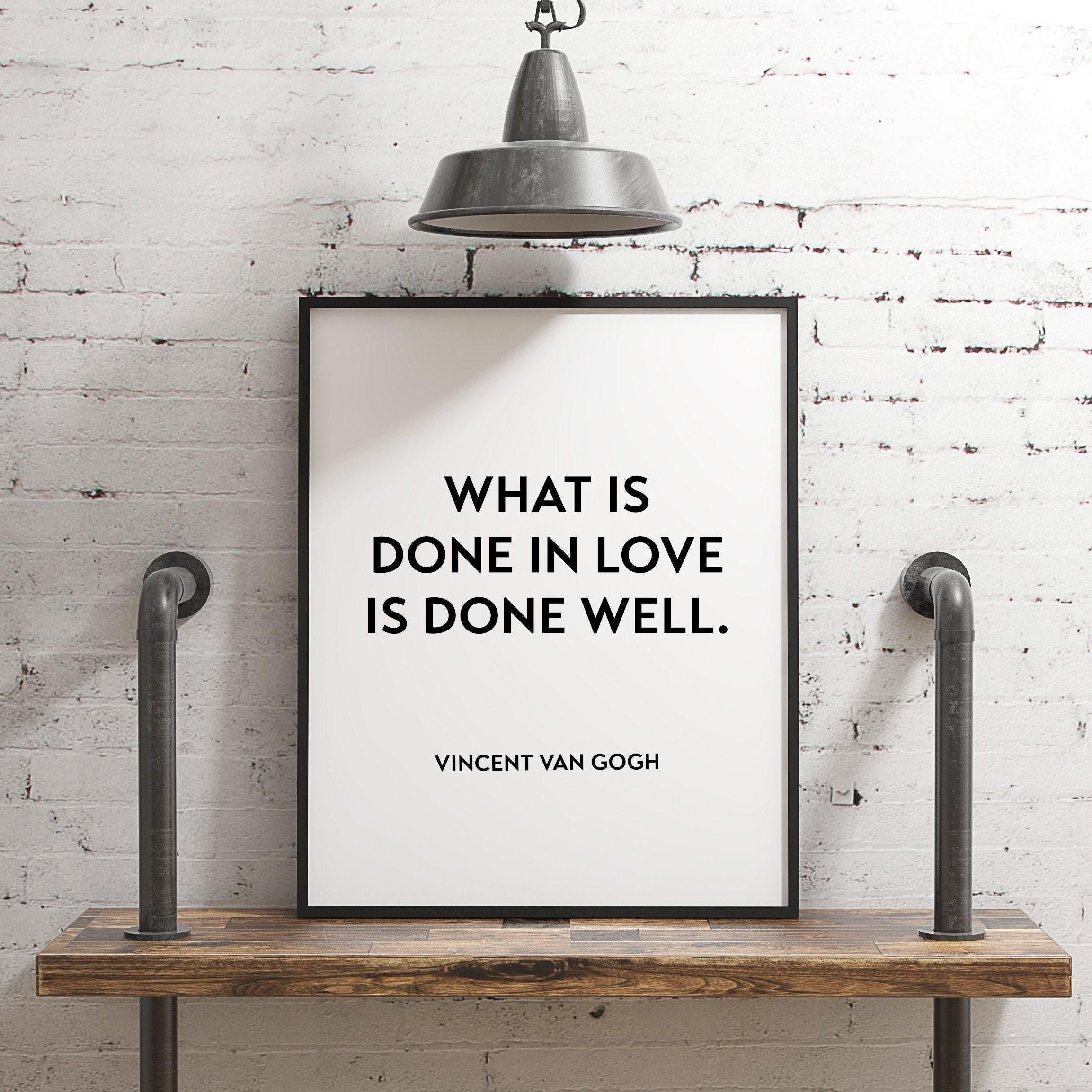 What is Done in Love is Done Well, Vincent Van Gogh Typography Print - Home Wall Decor - Minimalist Decor - Wall Quotes Art - Wedding Gift