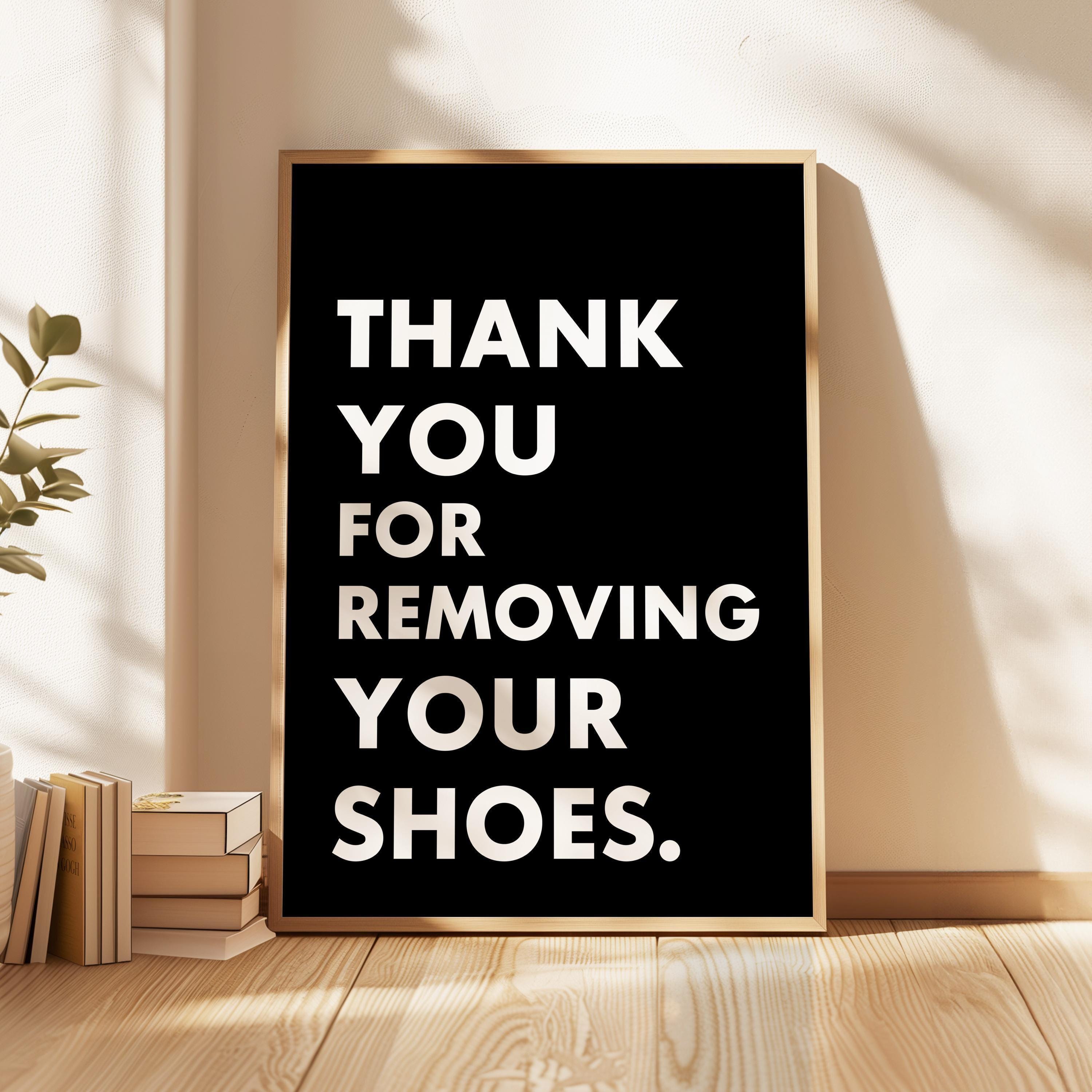 Thank You For Removing Your Shoes. Typography Wall Art Print