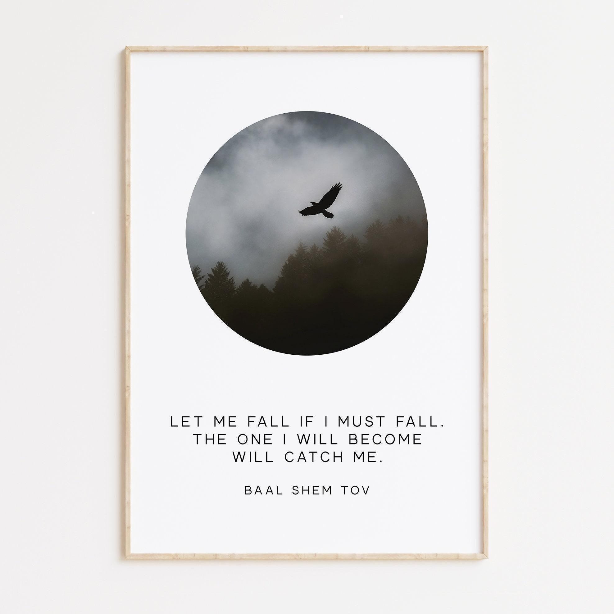 Let me fall if I must fall. The one I will become will catch me., Baal Shem Tov - Typography Photo Print - Inspirational Affirmation Art