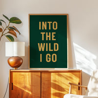 Into the Wild I Go Print, Adventure Hiking Decor, Outdoor Typography, Nature Lover Gift, Cabin Wall Art