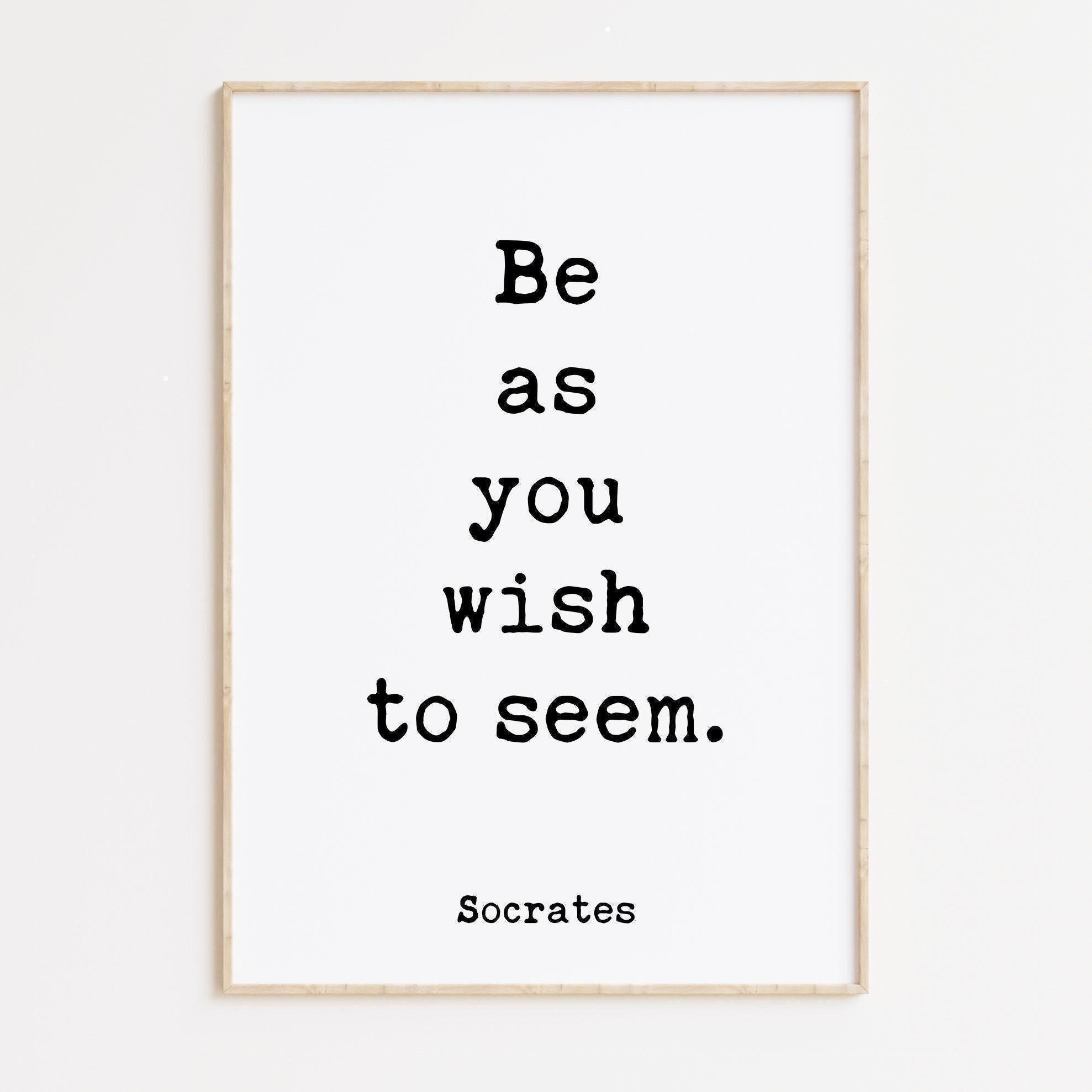 Be as you wish to seem., Socrates Quote Typography Art Print