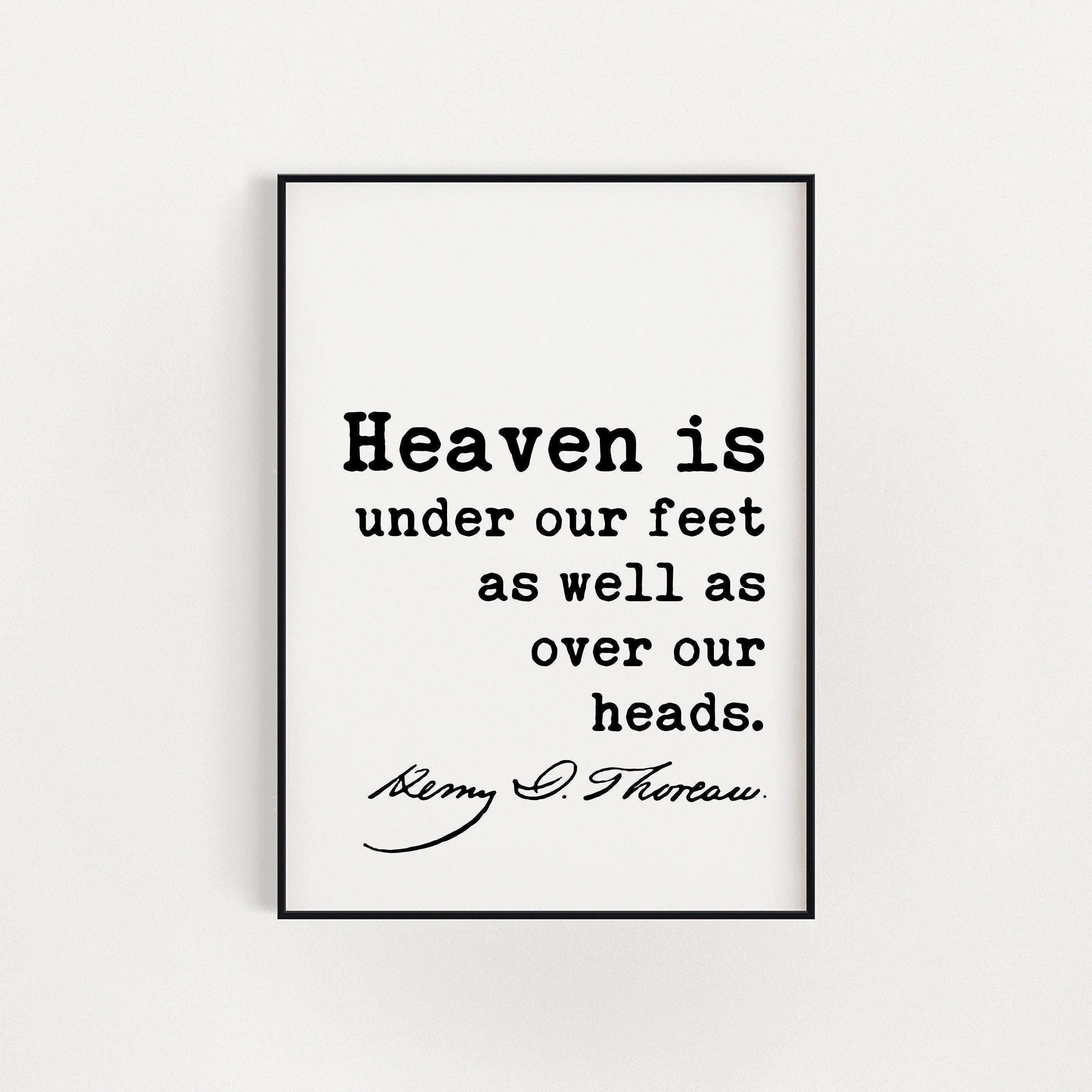 Henry David Thoreau Quote, Heaven is under our feet as well as over our heads. Art Print - Nature Lover - Environmentalist - Conservation