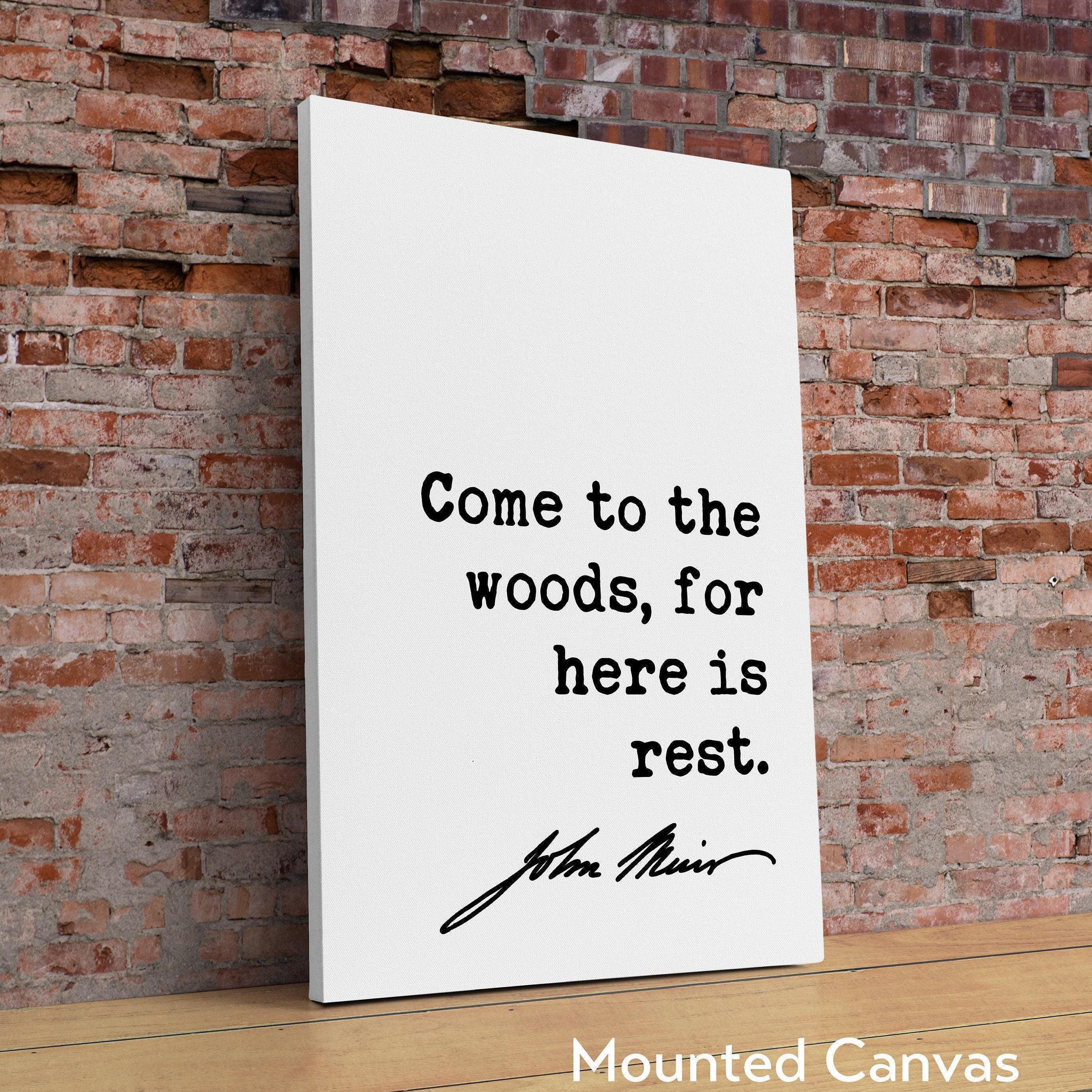 John Muir Quote, Come to the woods, for here is rest. Typography Art Print - Nature Lover - Environment - Outdoors - Hiking
