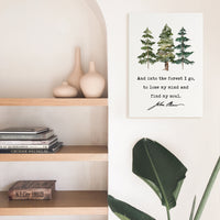 John Muir Quote, And into the forest I go, to lose my mind and find my soul. Low Profile Mounted Canvas Typography Art Print