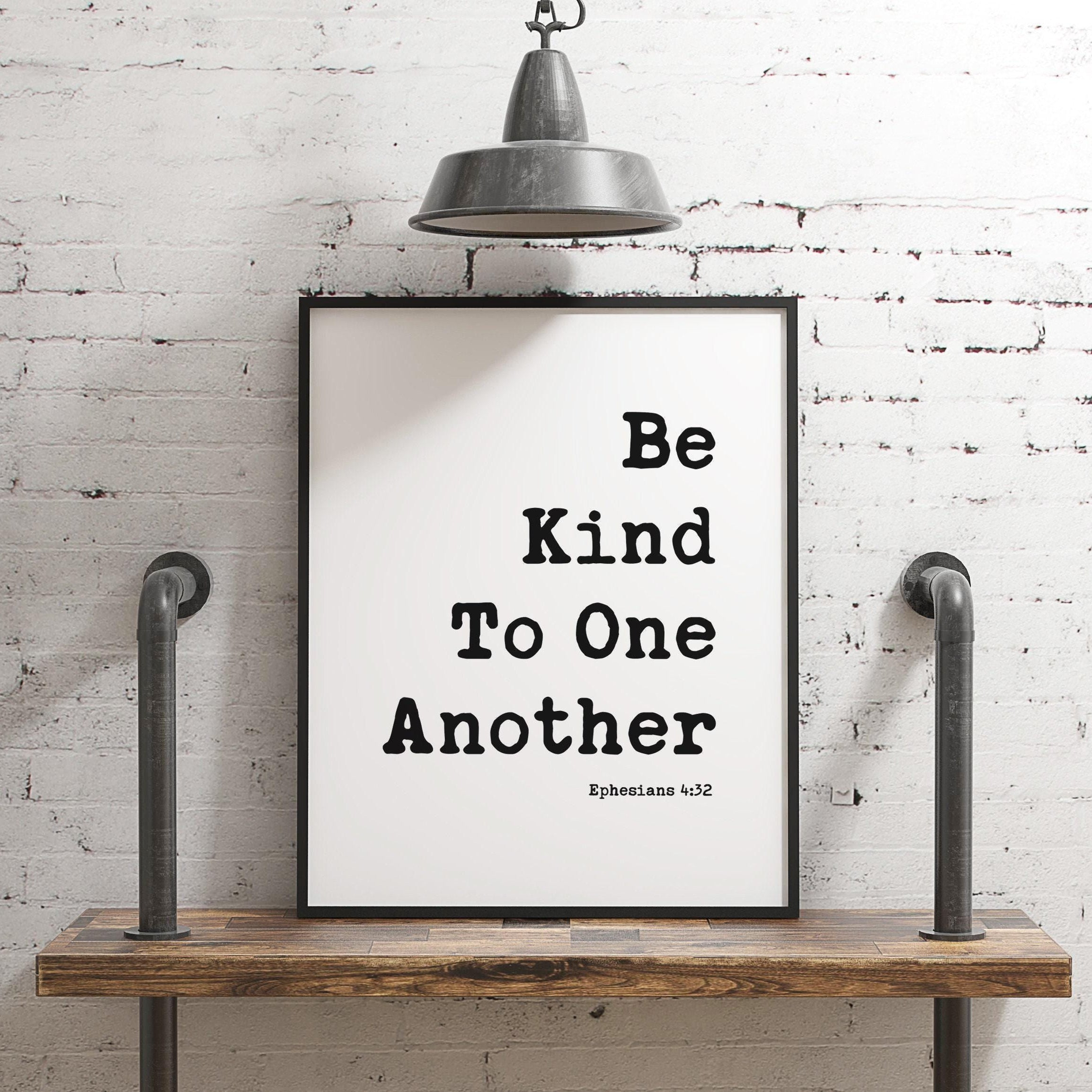 Be Kind To One Another Ephesians 4:32 Typography Art Print, Christian, Bible Verse, Kindness Quotes, Religious