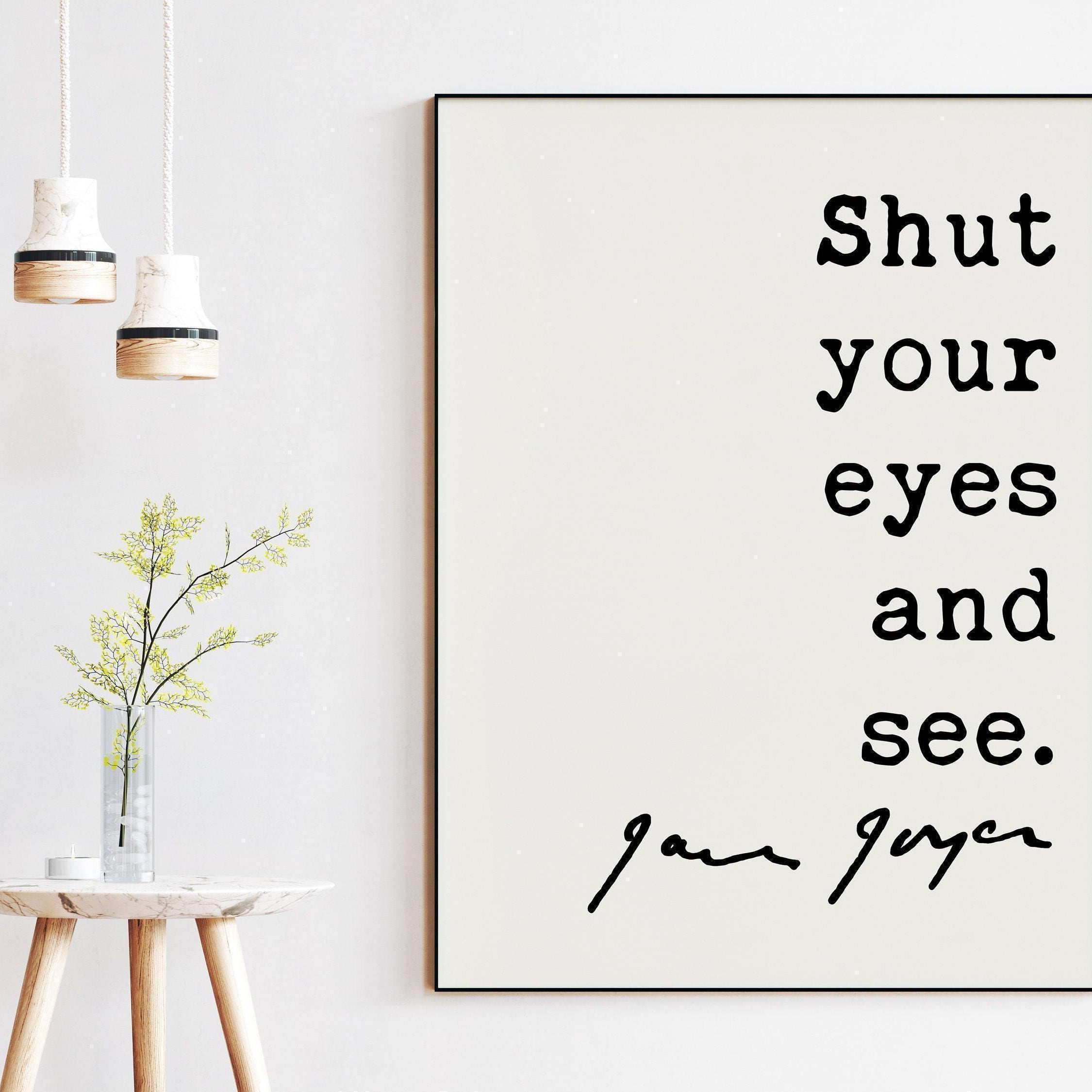 Shut Your Eyes and See, James Joyce Quote, Typography Art Print, Inspirational Quotes, Ulysses, 1922