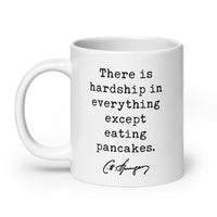 Charles Spurgeon Quote "There is hardship in everything except eating pancakes." Coffee Tea Mug