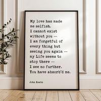 John Keats Quote Print, My Love Has Made Me Selfish Typography Wall Art, Romantic Literary Home Décor