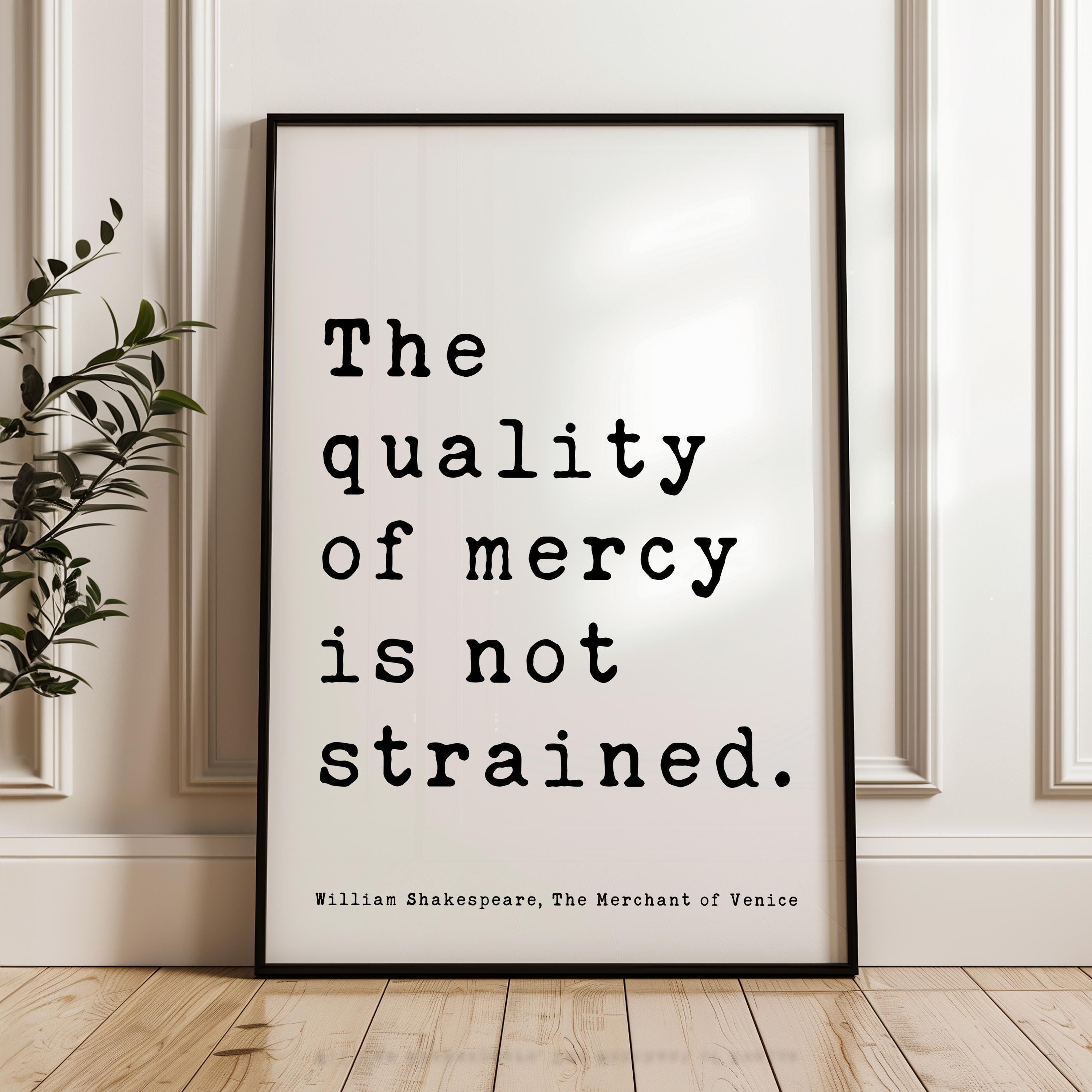 The quality of mercy is not strained., The Merchant of Venice, William Shakespeare Quote, Typography Art Print, Literature