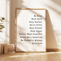 Be Kind, Work Hard, Stay Humble, Smile Often. Be Honest. Travel When Possible, Never Stop Learning,... Give Love, Typography Wall Art