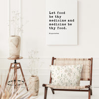 Let food be thy medicine and medicine be thy food. Hippocrates Quote. Low Profile Mounted Canvas Typography Art Print