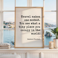 Travel Makes One Modest Print, Gustave Flaubert Quote, Adventure Wall Art