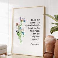 When My Heart is Overwhelmed Lead Me to the Rock that is Higher Than I Psalm 61:2, Typography Art Print with Watercolor Flowers
