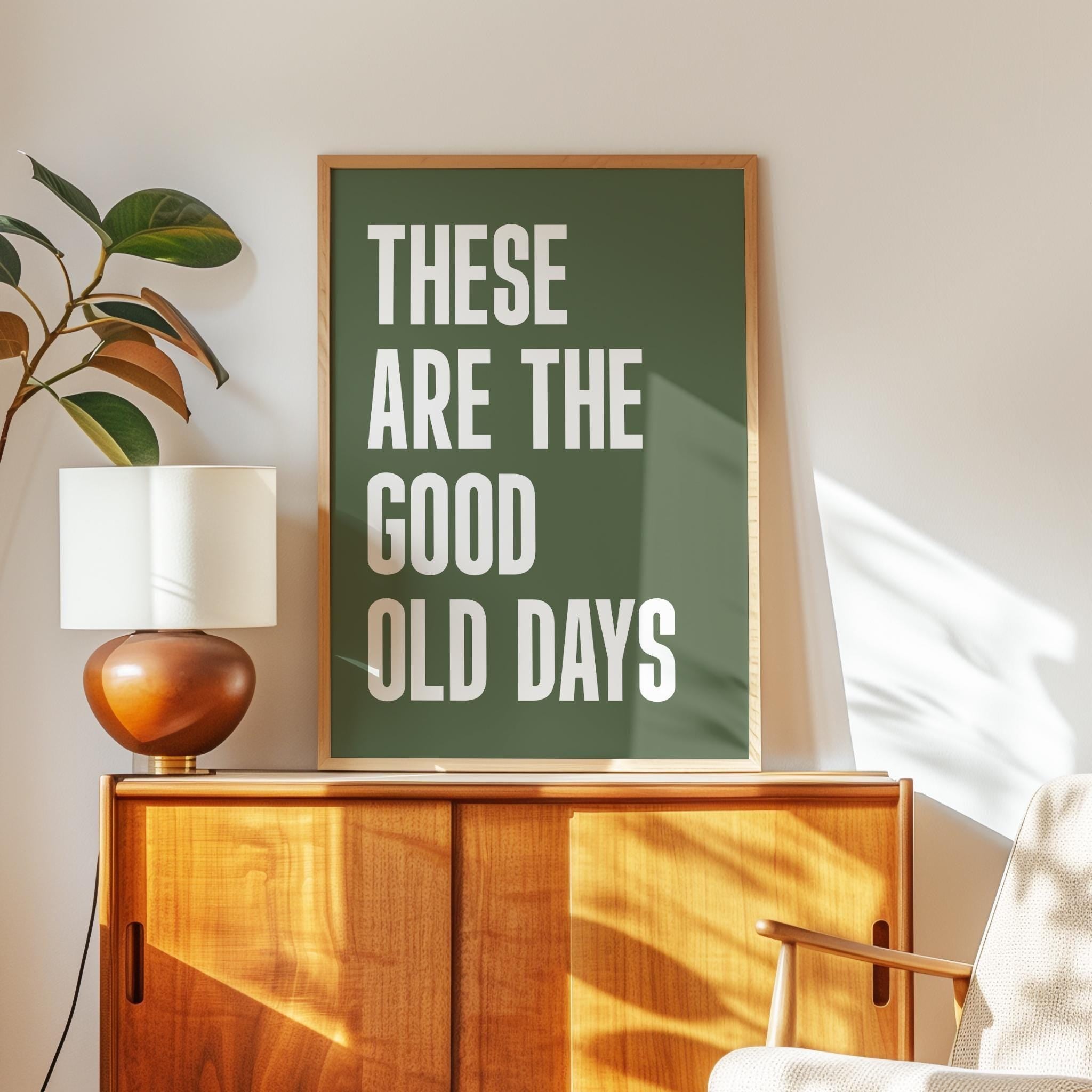 These Are The Good Old Days Typography Art Print • Good Vibes • Mindful • Gift Idea