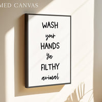 Wash Your Hands Ya Filthy Animal • Typography Art Print • Bathroom Wall Decor