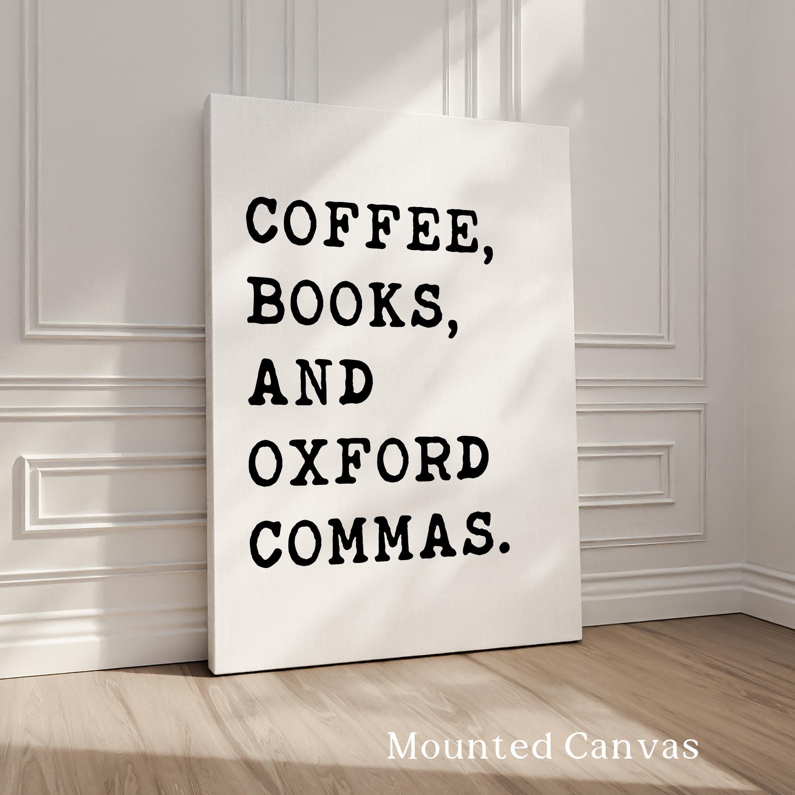 Coffee, Books, and Oxford Commas Typography Art Print, Book Lovers, Coffee, English Grammar, Literature, Oxford Comma • Gift