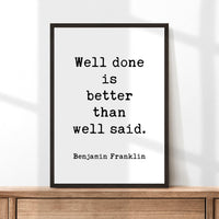 Well done is better than well said. • Benjamin Franklin Quote • Printable Downloadable Typography Art Print • Graduation • Entrepreneur