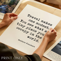 Travel Makes One Modest Print, Gustave Flaubert Quote, Adventure Wall Art